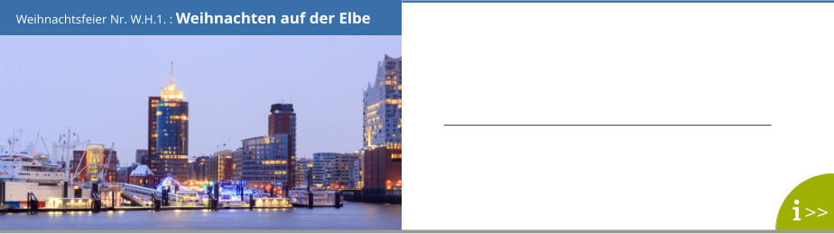 Weihnachtsfeier Nr. W.H.1. : Weihnachten auf der Elbe >>