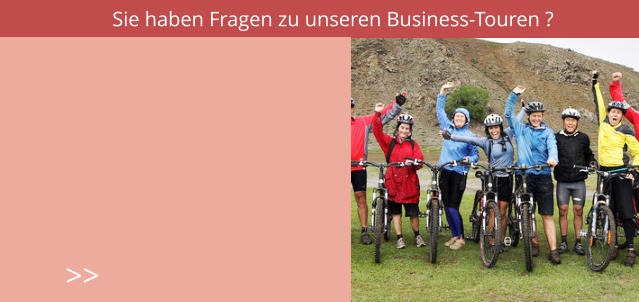 Sie haben Fragen zu unseren Business-Touren ? >>