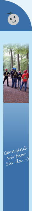 Gern sind wir fuer  Sie  da :-)