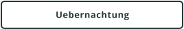 Uebernachtung